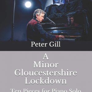 A Minor Gloucestershire Lockdown: Ten Pieces for Solo Piano